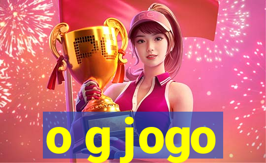 o g jogo
